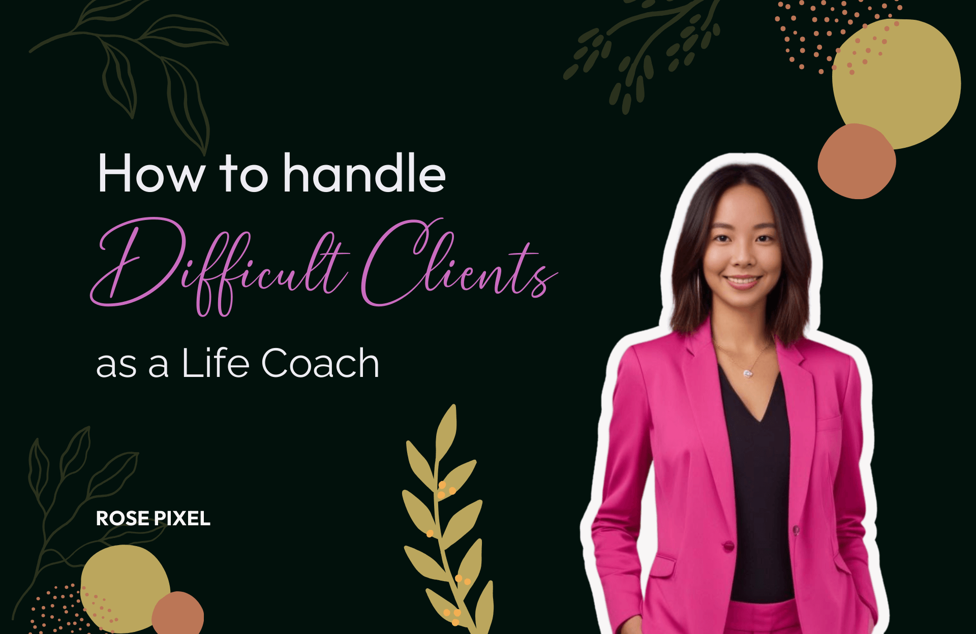 How to Handle Difficult Clients as a Life Coach